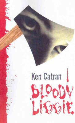 Bloody Liggie by Ken Catran