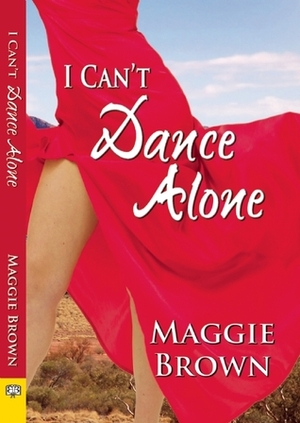 I Can't Dance Alone by Maggie Brown