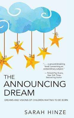 The Announcing Dream: Dreams and Visions About Children Waiting to Be Born by Sarah Hinze