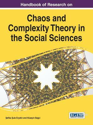 Handbook of Research on Chaos and Complexity Theory in the Social Sciences by 