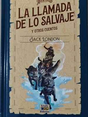 La llamada de lo salvaje y otros cuentos by Jack London