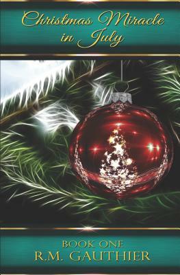 Christmas Miracle in July by R. M. Gauthier