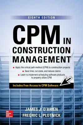 CPM in Construction Management, Eighth Edition by Fredric L. Plotnick, James J. O'Brien