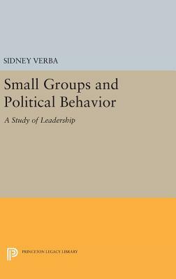 Small Groups and Political Behavior: A Study of Leadership by Sidney Verba