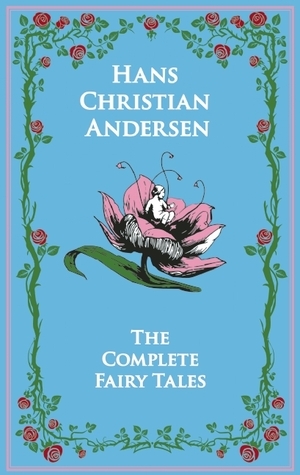 Hans Christian Andersen's Complete Fairy Tales by Kenneth C. Mondschein, Jean P. Hersholt, Hans Christian Andersen