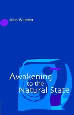 Awakening to the Natural State by John Wheeler