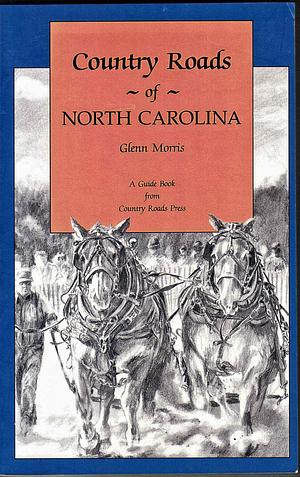 Country Roads of North Carolina by Glen Morris, Glenn Morris