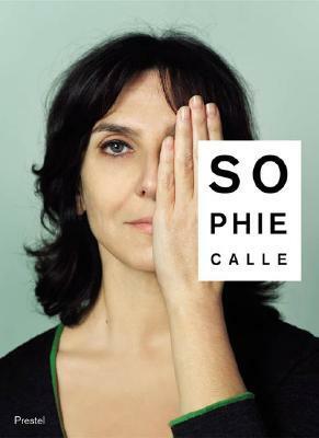 Sophie Calle: Did You See Me? by Sophie Calle, Christine Macel, Yve-Alain Bois