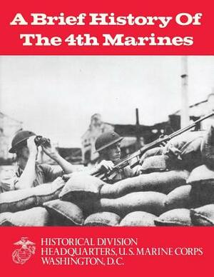 A Brief History of the 4th Marines by James S. Santelli