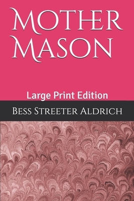 Mother Mason: Large Print Edition by Bess Streeter Aldrich