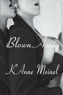 Blown Away by K'Anne Meinel