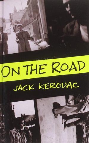 On the Road by Jack Kerouac, Jack Kerouac