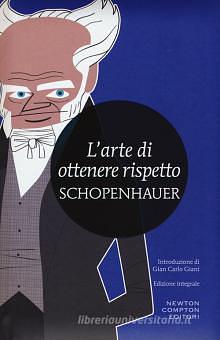 L'arte di ottenere rispetto. Ediz. integrale by Arthur Schopenhauer