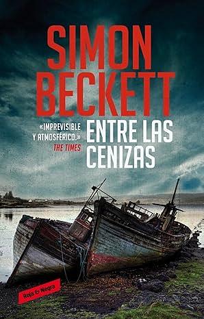 Entre las cenizas by Simon Beckett