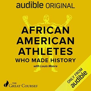 African American Athletes Who Made History by Louis Moore