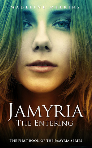 Jamyria: The Entering by Madeline Meekins