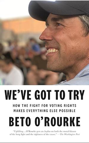 We've Got to Try by Beto O'Rourke