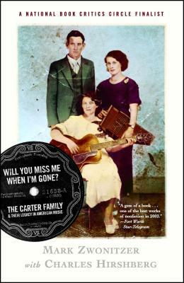 Will You Miss Me When I'm Gone?: The Carter Family & Their Legacy in American Music by Charles Hirshberg, Mark Zwonitzer