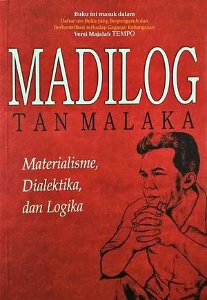 Madilog: Materialisme, Dialektika, dan Logika by Tan Malaka