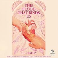 This Blood That Binds Us by S.L. Cokeley