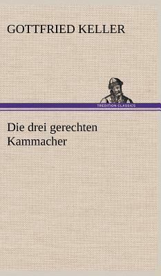 Die Drei Gerechten Kammacher by Gottfried Keller