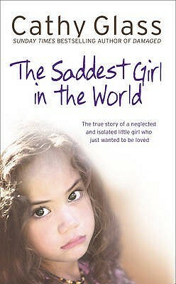 The Saddest Girl in the World by Cathy Glass