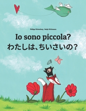 Io sono piccola? わたし、ちいさい？: Libro illustrato per bambini: italiano-giapponese (Edizione by 