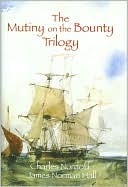 The Mutiny on the Bounty Trilogy by James Norman Hall, Charles Bernard Nordhoff