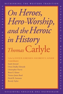 On Heroes, Hero-Worship, and the Heroic in History by Thomas Carlyle