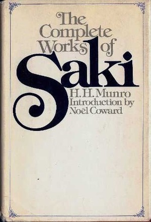 The Complete Works of Saki by Noël Coward, Saki