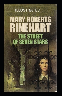 The Street of Seven Stars Illustrated by Mary Roberts Rinehart