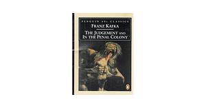 The Judgement and in the Penal Colony by Malcolm Pasley, Franz Kafka