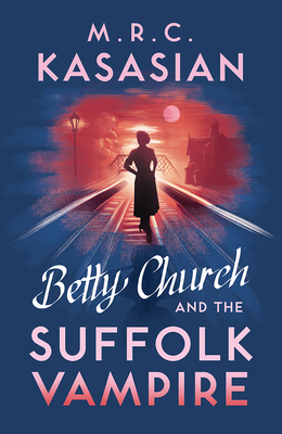 Betty Church and the Suffolk Vampire by M.R.C. Kasasian