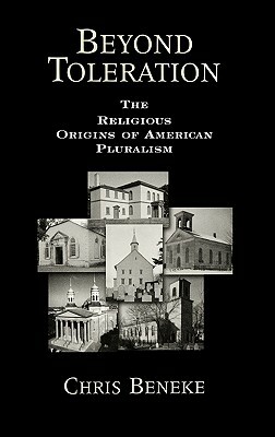 Beyond Toleration: The Religious Origins of American Pluralism by Chris Beneke
