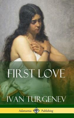 First Love (Hardcover) by Ivan Turgenev