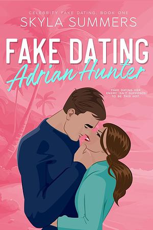 Fake Dating Adrian Hunter by Skyla Summers