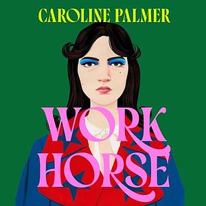 Workhorse by Caroline Palmer