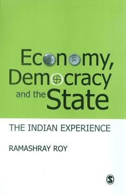 Economy, Democracy and the State: The Indian Experience by Ramashray Roy