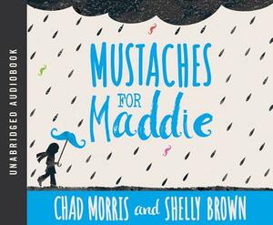 Mustaches for Maddie by Chad Morris, Shelly Brown