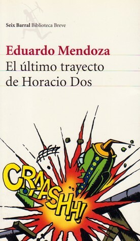 El último trayecto de Horacio Dos by Eduardo Mendoza