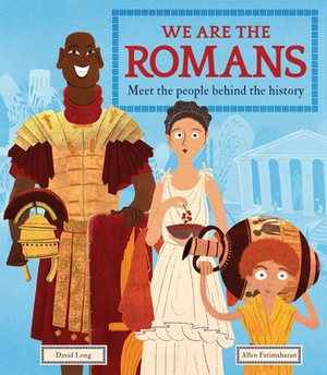 We Are the Romans: Meet the People Behind the History by David Long