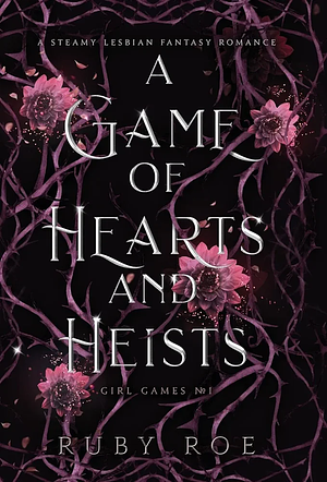 A Game of Hearts and Heists by Ruby Roe