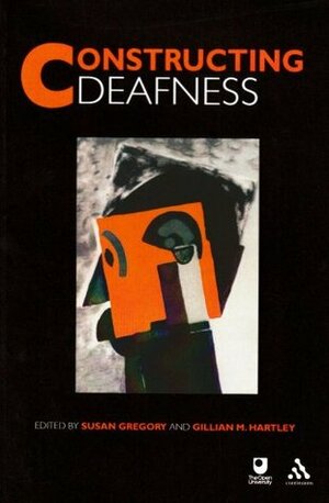 Constructing Deafness by Susan Gregory