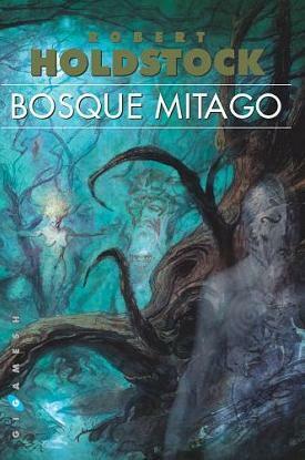 Bosque Mitago by Robert Holdstock