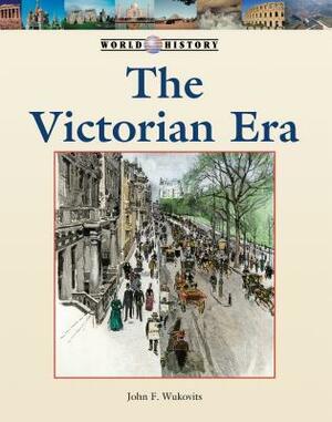 The Victorian Era by John F. Wukovits