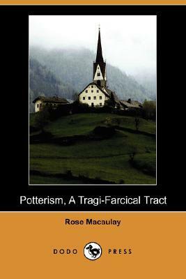 Potterism, A Tragi Farcical Tract by Rose Macaulay