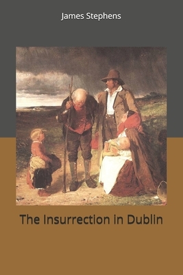 The Insurrection in Dublin by James Stephens