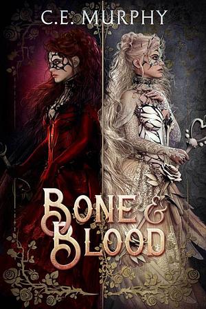 Bone & Blood by C.E. Murphy