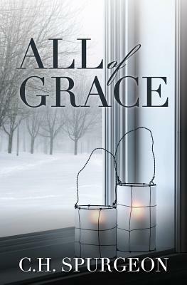 All of Grace by Charles Haddon Spurgeon