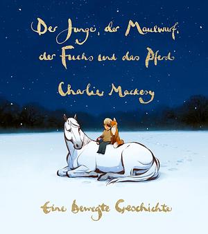 Der Junge, der Maulwurf, der Fuchs und das Pferd. by Susanne Goga-Klinkenberg, Charlie Mackesy